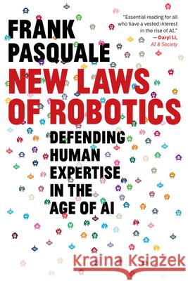 New Laws of Robotics: Defending Human Expertise in the Age of AI Frank Pasquale 9780674297289 Belknap Press - książka