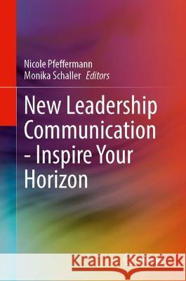 New Leadership Communication—Inspire Your Horizon  9783031343131 Springer International Publishing - książka