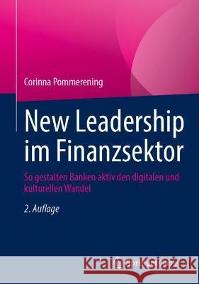 New Leadership Im Finanzsektor: So Gestalten Banken Aktiv Den Digitalen Und Kulturellen Wandel Corinna Pommerening 9783658350642 Springer Gabler - książka