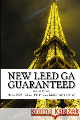 New Leed V4 Green Associate Guaranteed: Updated with New Leed V4! MR Adam Ding 9781482577174 Createspace Independent Publishing Platform - książka