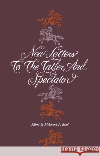 New Letters to the Tatler and Spectator Richmond P. Bond   9780292739871 University of Texas Press - książka