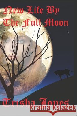 New Life by the Full Moon Trisha Jones 9780692199381 Authra's Books - książka