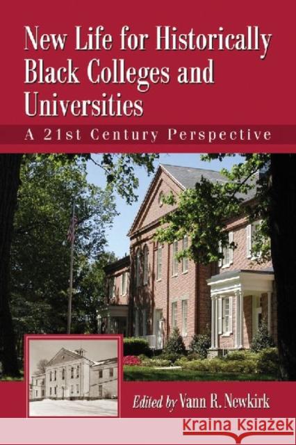 New Life for Historically Black Colleges and Universities: A 21st Century Perspective Newkirk, Vann R. 9780786459032 McFarland & Co  Inc - książka