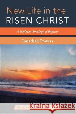 New Life in the Risen Christ Jonathan A Powers 9781666735970 Cascade Books - książka