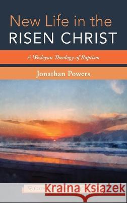 New Life in the Risen Christ Jonathan A Powers 9781666793703 Cascade Books - książka
