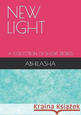 New Light: A Collection of Short Stories Perwez Anwer Perwez Anwer Abhilasha 9798474306285 Independently Published - książka