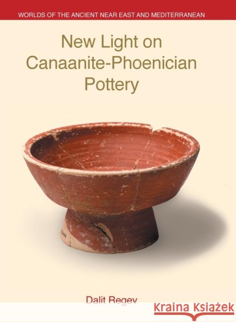 New Light on Canaanite-Phoenician Pottery Dalit Regev 9781781798225 Equinox Publishing (Indonesia) - książka