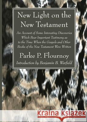 New Light on the New Testament Parke P. Flournoy Benjamin B. Warfield 9781666704488 Wipf & Stock Publishers - książka