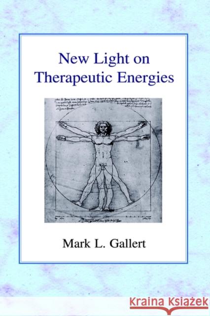 New Light on Therapeutic Energies Mark L. Gallert 9780718890070 James Clarke Company - książka