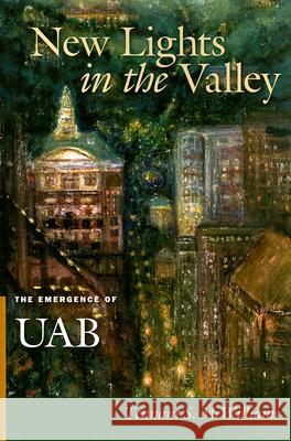New Lights in the Valley: The Emergence of UAB McWilliams, Tennant 9780817315467 University Alabama Press - książka