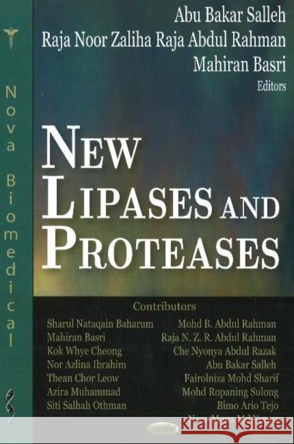New Lipases & Proteases Abu Bakar Salleh, Raja Noor Zaliha Raja Abdul Rahman, Mariran Basri 9781600210686 Nova Science Publishers Inc - książka
