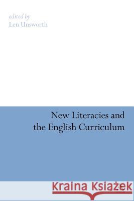 New Literacies and the English Curriculum Len Unsworth Len Unsworth 9781441108043 Continuum - książka