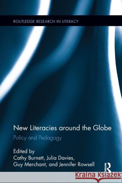 New Literacies Around the Globe: Policy and Pedagogy Cathy Burnett Julia Davies Guy Merchant 9781138286665 Routledge - książka