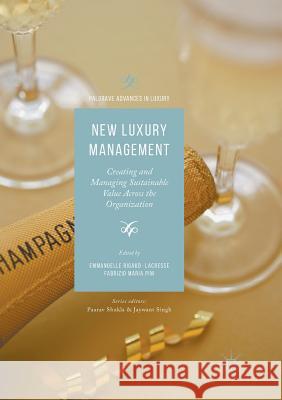 New Luxury Management: Creating and Managing Sustainable Value Across the Organization Rigaud-Lacresse, Emmanuelle 9783319824154 Palgrave MacMillan - książka