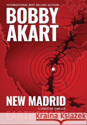 New Madrid Earthquake: A Disaster Thriller Bobby Akart 9781087923826 Indy Pub - książka