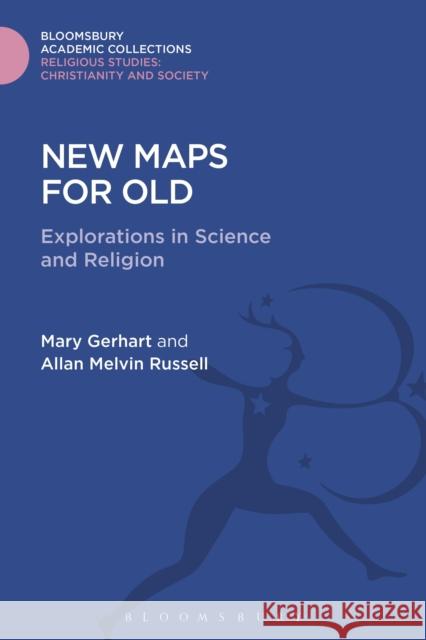 New Maps for Old: Explorations in Science and Religion Mary Gerhart Allan Melvin Russell 9781474281584 Bloomsbury Academic - książka