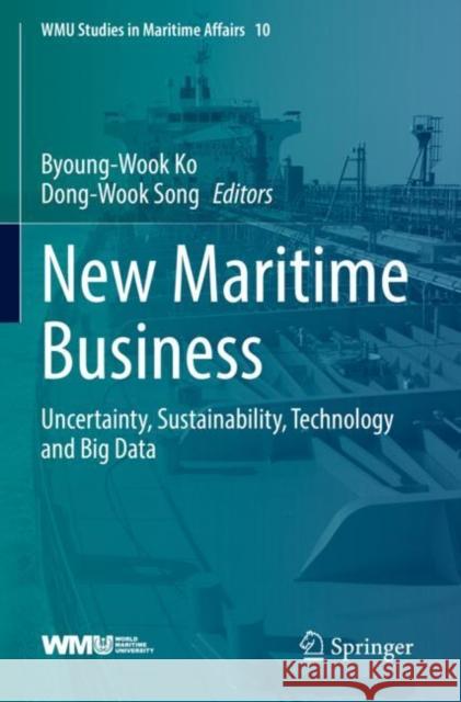 New Maritime Business: Uncertainty, Sustainability, Technology and Big Data Byoung-Wook Ko Dong-Wook Song 9783030789596 Springer - książka