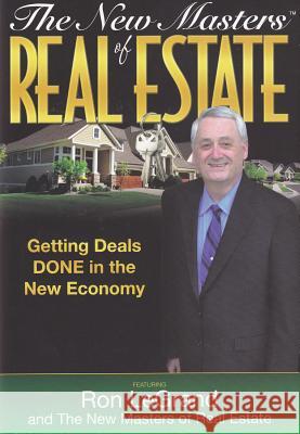 New Masters of Real Estate: Getting Deals Done in the New Economy Ron LeGrand 9780982908303 Celebrity Press - książka