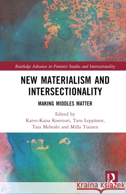 New Materialism and Intersectionality: Making Middles Matter  9781032518015 Taylor & Francis Ltd - książka