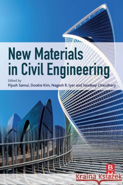 New Materials in Civil Engineering Pijush Samui Dookie Kim Nagesh R. Iyer 9780128189610 Butterworth-Heinemann - książka