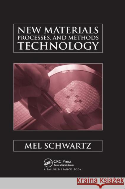 New Materials, Processes, and Methods Technology Mel Schwartz 9780367391812 CRC Press - książka