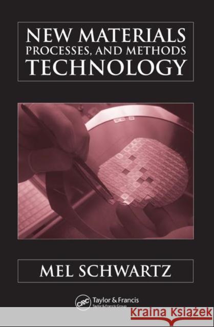 New Materials, Processes, and Methods Technology Mel Schwartz 9780849320538 CRC Press - książka