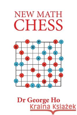 New Math Chess Dr George Ho 9781984506894 Xlibris Au - książka