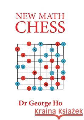 New Math Chess Dr George Ho 9781984506900 Xlibris Au - książka