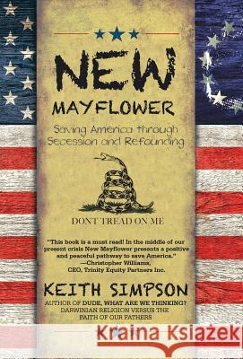 New Mayflower: Saving America through Secession and Refounding Simpson, Keith 9781532011498 iUniverse - książka