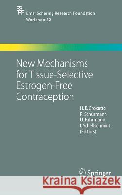 New Mechanisms for Tissue-Selective Estrogen-Free Contraception H. B. Croxatto 9783540230892 Springer - książka