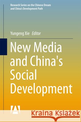 New Media and China's Social Development Yungeng Xie 9789811039928 Springer - książka