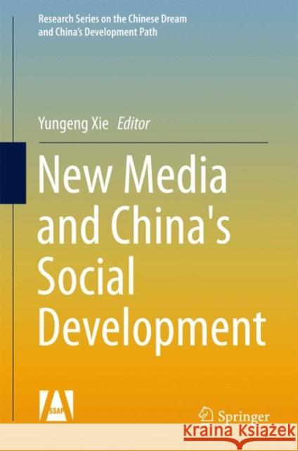 New Media and China's Social Development Yungeng Xie 9789811039928 Springer - książka