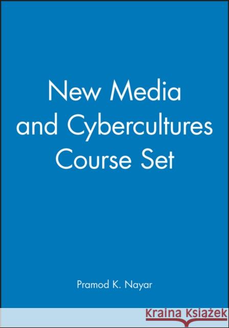 New Media and Cybercultures Course Set Pramod K. Nayar 9781444323702 Wiley-Blackwell - książka