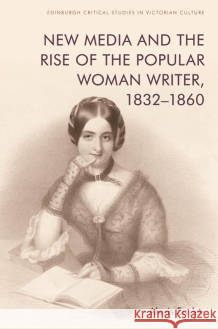 New Media and the Rise of the Popular Woman Writer, 1832-1860 Easley, Alexis 9781474475921 Edinburgh University Press - książka