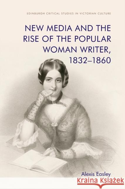 New Media and the Rise of the Popular Woman Writer, 1832 1860 Alexis Easley 9781474475938 Edinburgh University Press - książka