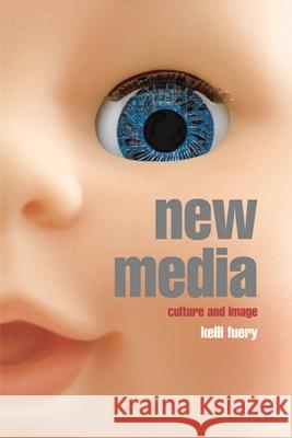 New Media: Culture and Image Fuery, Kelli 9781403989437 Palgrave MacMillan - książka
