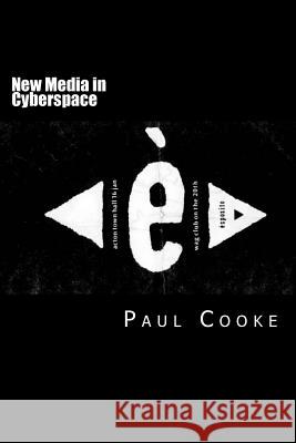 New Media in Cyberspace Paul Cooke 9781484034590 Createspace - książka