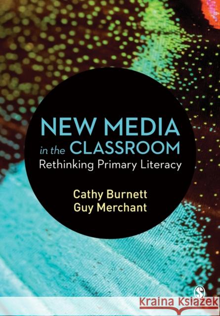 New Media in the Classroom Burnett, Cathy 9781526420855 Sage Publications Ltd - książka