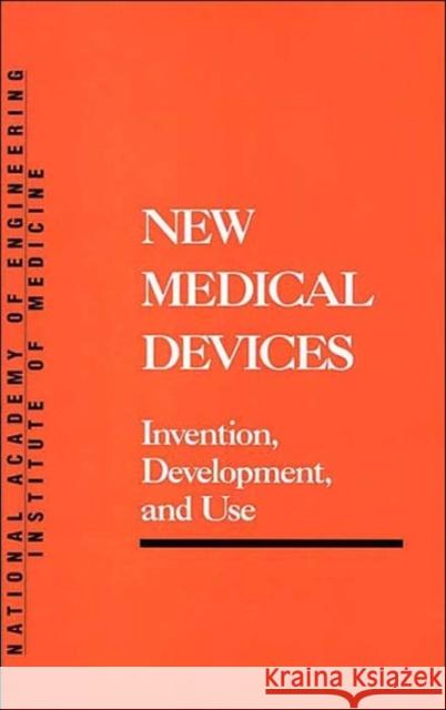 New Medical Devices: Invention, Development, and Use Institute of Medicine 9780309038461 National Academy Press - książka