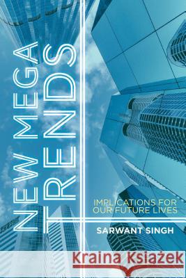 New Mega Trends: Implications for Our Future Lives Singh, S. 9781137008084 PALGRAVE MACMILLAN - książka