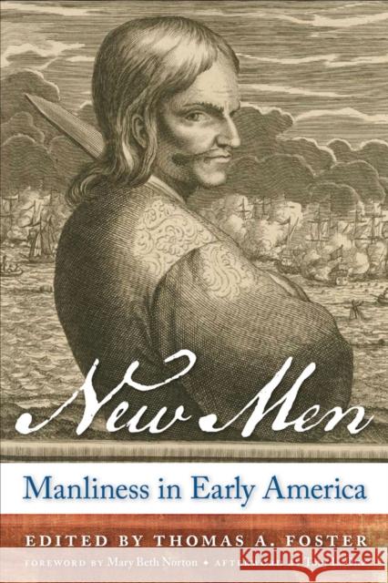 New Men: Manliness in Early America Foster, Thomas A. 9780814727805 New York University Press - książka