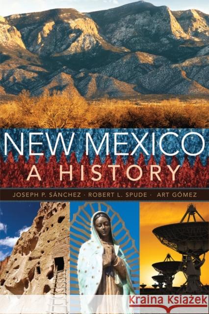 New Mexico: A History Joseph P. Sanchez Robert L. Spude Art Gomez 9780806146638 University of Oklahoma Press - książka