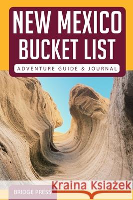 ﻿﻿New Mexico Bucket List Adventure Guide & Journal Bridge Press 9781955149129 Bridge Press - książka