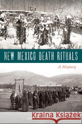 New Mexico Death Rituals: A History Ana Pacheco 9781467142076 History Press - książka