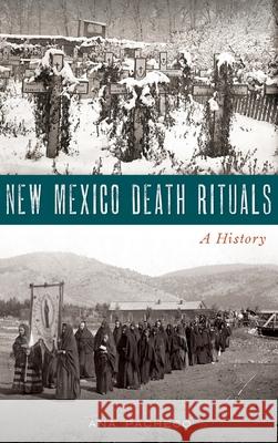 New Mexico Death Rituals: A History Ana Pacheco 9781540241337 History Press Library Editions - książka