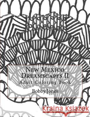 New Mexico Dreamscapes II: Adult Coloring Book Mr Bobby J. Jones 9781987652741 Createspace Independent Publishing Platform - książka