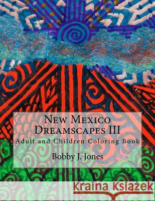 New Mexico Dreamscapes III: Adult Coloring Book Mr Bobby J. Jones 9781717143235 Createspace Independent Publishing Platform - książka