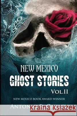 New Mexico Ghost Stories Volume II Antonio R. Garcez 9780989898553 Red Rabbit Press LLC - książka