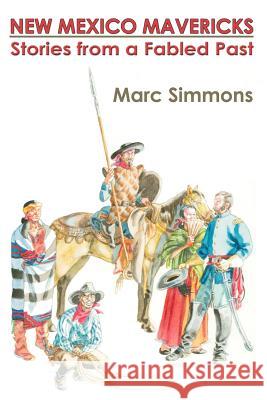 New Mexico Mavericks (Softcover): Stories from a Fabled Past Marc Simmons 9780865344679 Sunstone Press - książka