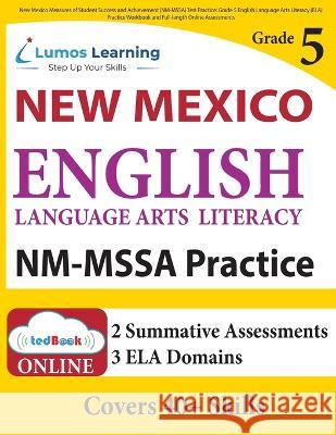 New Mexico Measures of Student Success and Achievement (NM-MSSA) Test Practice: Grade 5 English Language Arts Literacy (ELA) Practice Workbook and Full-length Online Assessments: New Mexico Test Study Lumos Learning   9781949855593 Lumos Information Services, LLC - książka